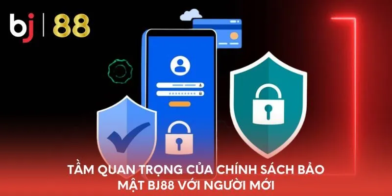 tam-quan-trong-cua-chinh-sach-bao-mat-bj88-voi-nguoi-moi